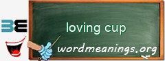 WordMeaning blackboard for loving cup